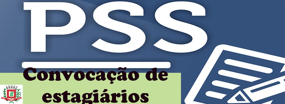 PSS Estagiários: Prefeitura convoca selecionados das áreas de Administração, Ciências Contábeis e Engenharia Civil
