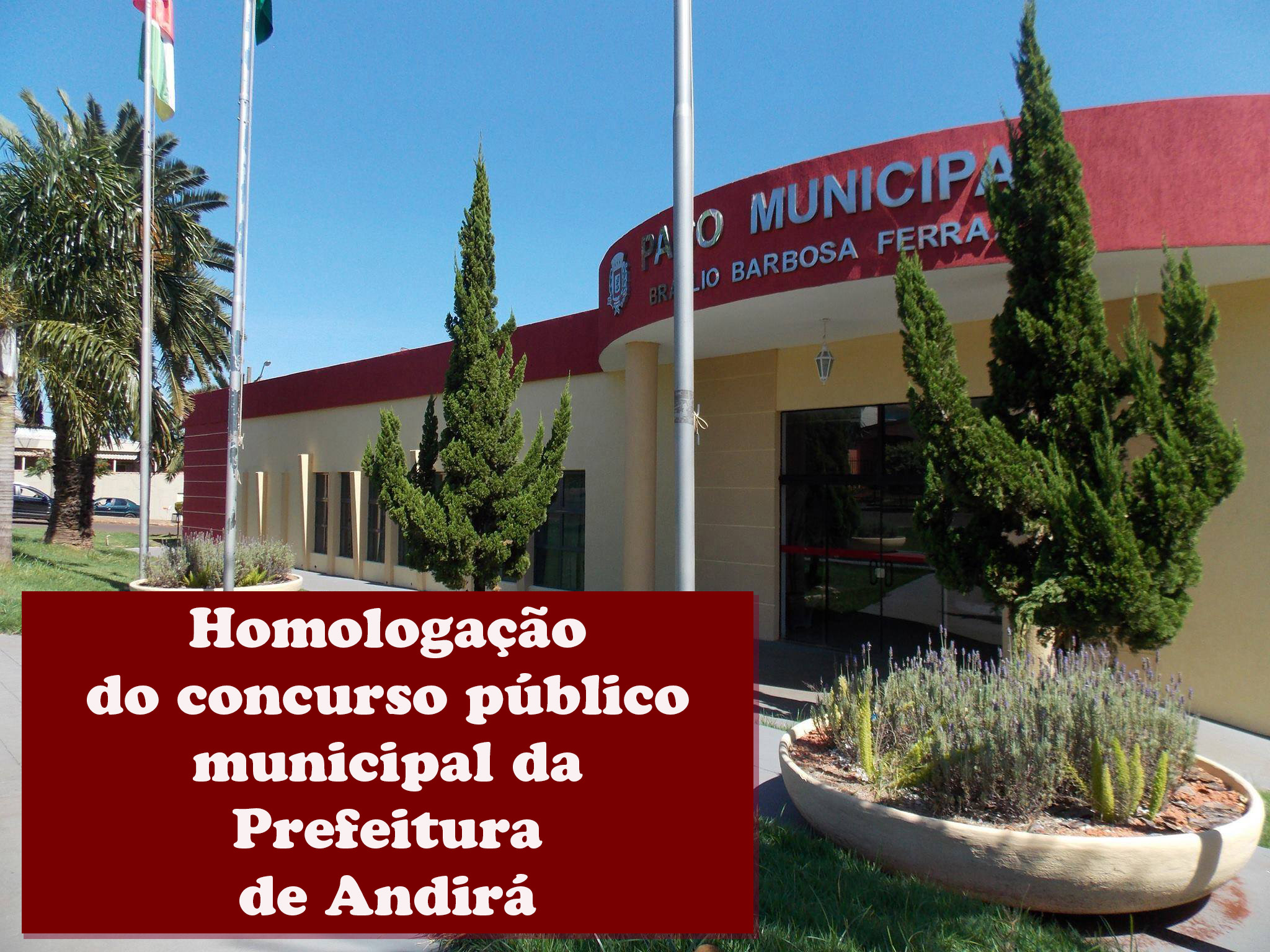 Publicado o edital de Homologação do Concurso Público Municipal da Prefeitura de Andirá