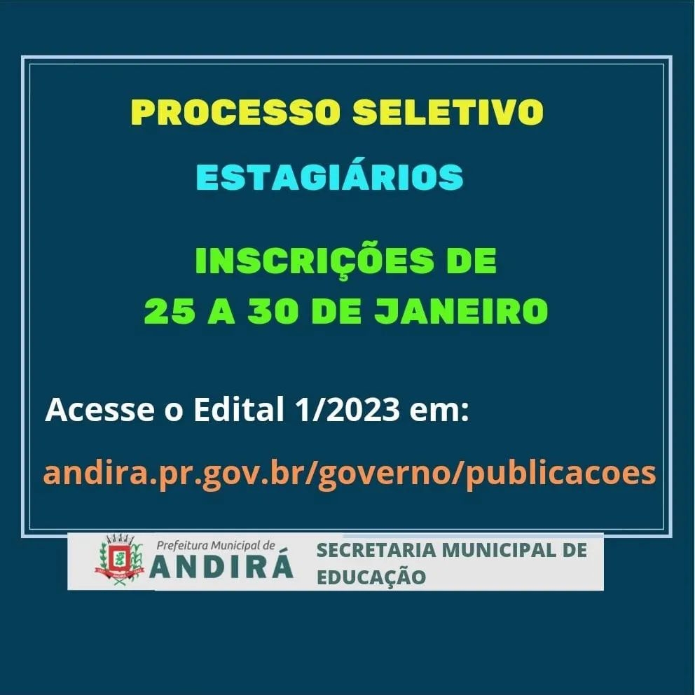 Dispõe sobre a abertura de Processo Seletivo para oferecimento de vagas de estágio e cadastro de reserva na Prefeitura Municipal de Andirá-PR.