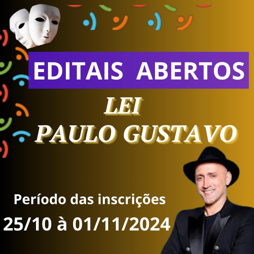 ABERTO O EDITAL DA LEI PAULO GUSTAVO 